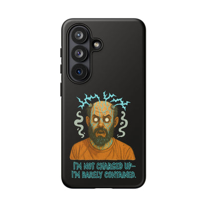 Phone Case — “I’m Not Charged Up… I’m Barely Contained” Electric Horror Design
