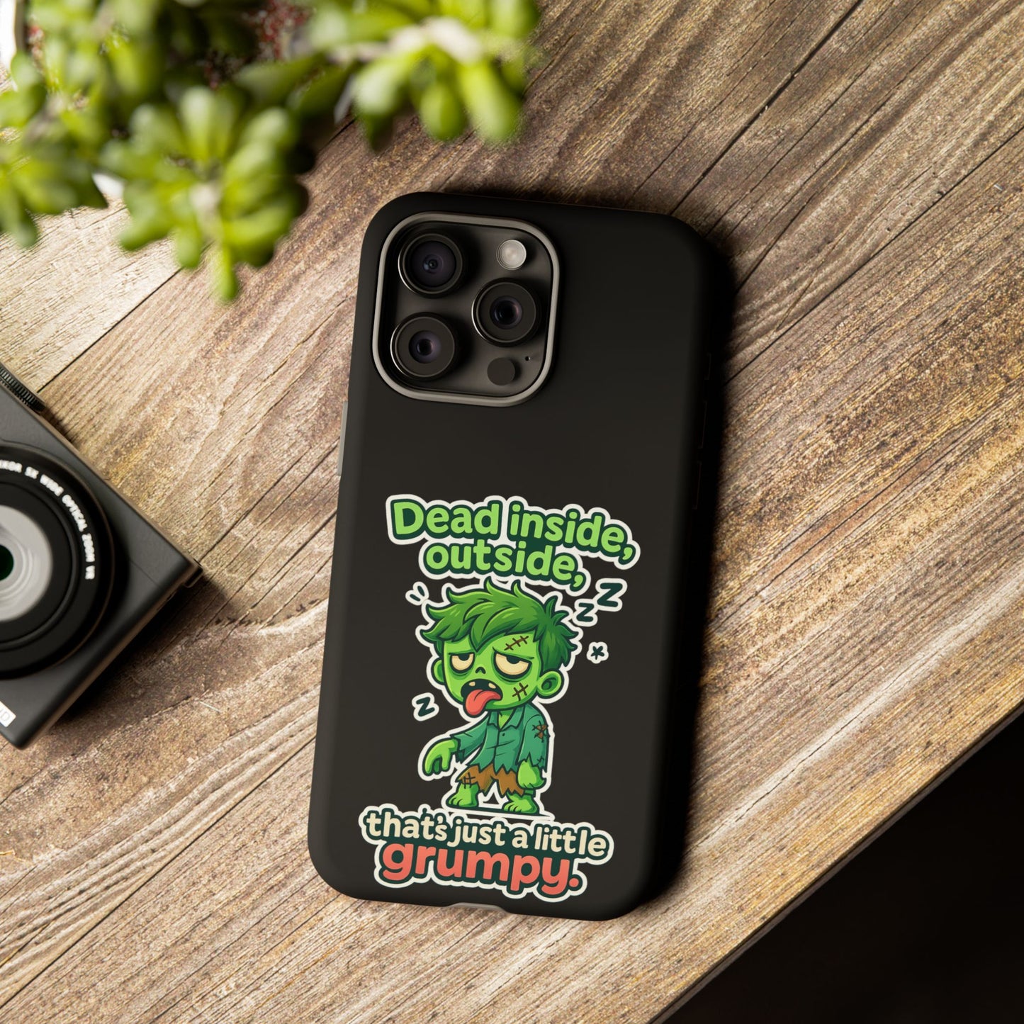 Phone Case — "Dead Inside, Outside, That's Just a Little Grumpy" Cute Zombie Design