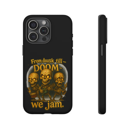 Phone Case — "From Dusk Till Doom We Jam" Skeleton Band Design