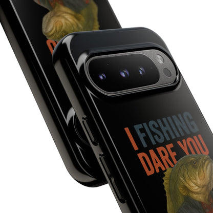 Fishing Dare You Phone Case — Funny Bass Angler Protective Cover