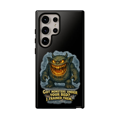 Phone Case — "Got Monsters Under Your Bed? I Trained Them" Funny Monster Design