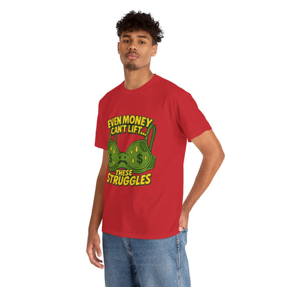 Even Money Can’t Lift These Struggles – Bra Sweat Comedy Tee