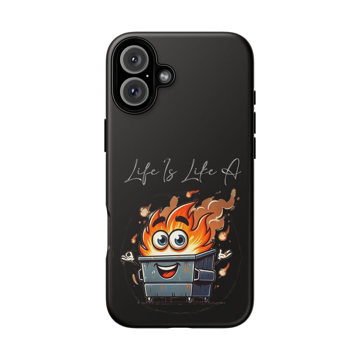 Cute Flaming Dumpster Phone Case — "Life Is Lit" Funny Burnout Phone Cover