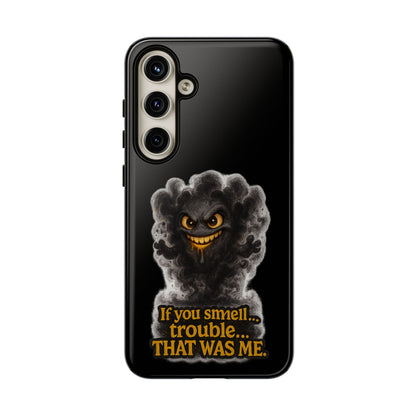 Phone Case — "If You Smell Trouble... THAT WAS ME" Smoky Mischief Protective Case