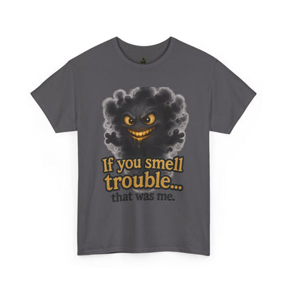 Funny Graphic Tee - "If You Smell Trouble... That Was Me" Smog Monster Shirt