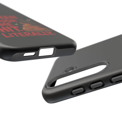 Phone Case — "I've Been Through Some Shit. Literally." Humorous Resilient Tough Case