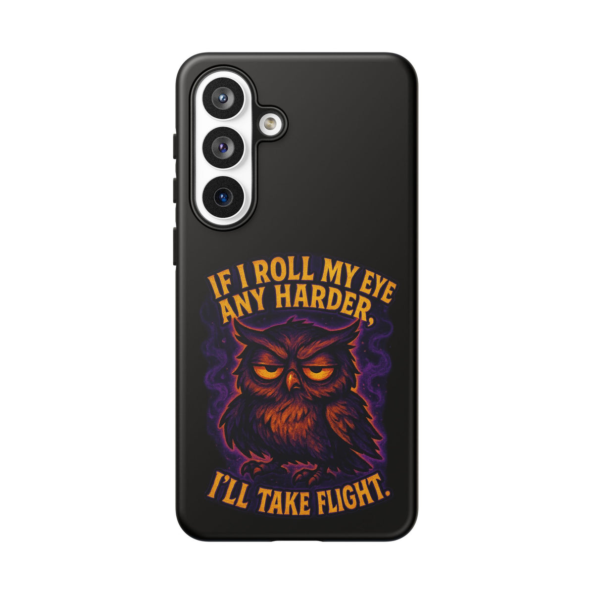 Phone Case — 'If I Roll My Eye Any Harder I'll Take Flight' Owl Graphic