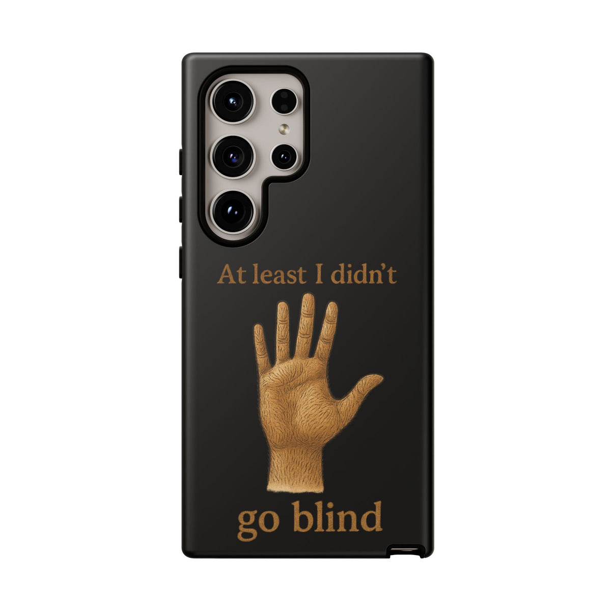 Phone Case — "At Least I Didn't Go Blind" Hand Graphic Protective Cover