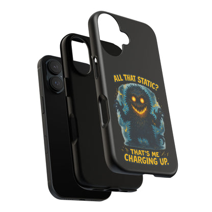 Phone Case — 'All That Static? That's Me Charging Up' Cute Monster Protective Case