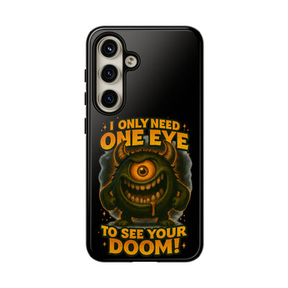 Monster One-Eye Phone Case — "I Only Need One Eye to See Your Doom"