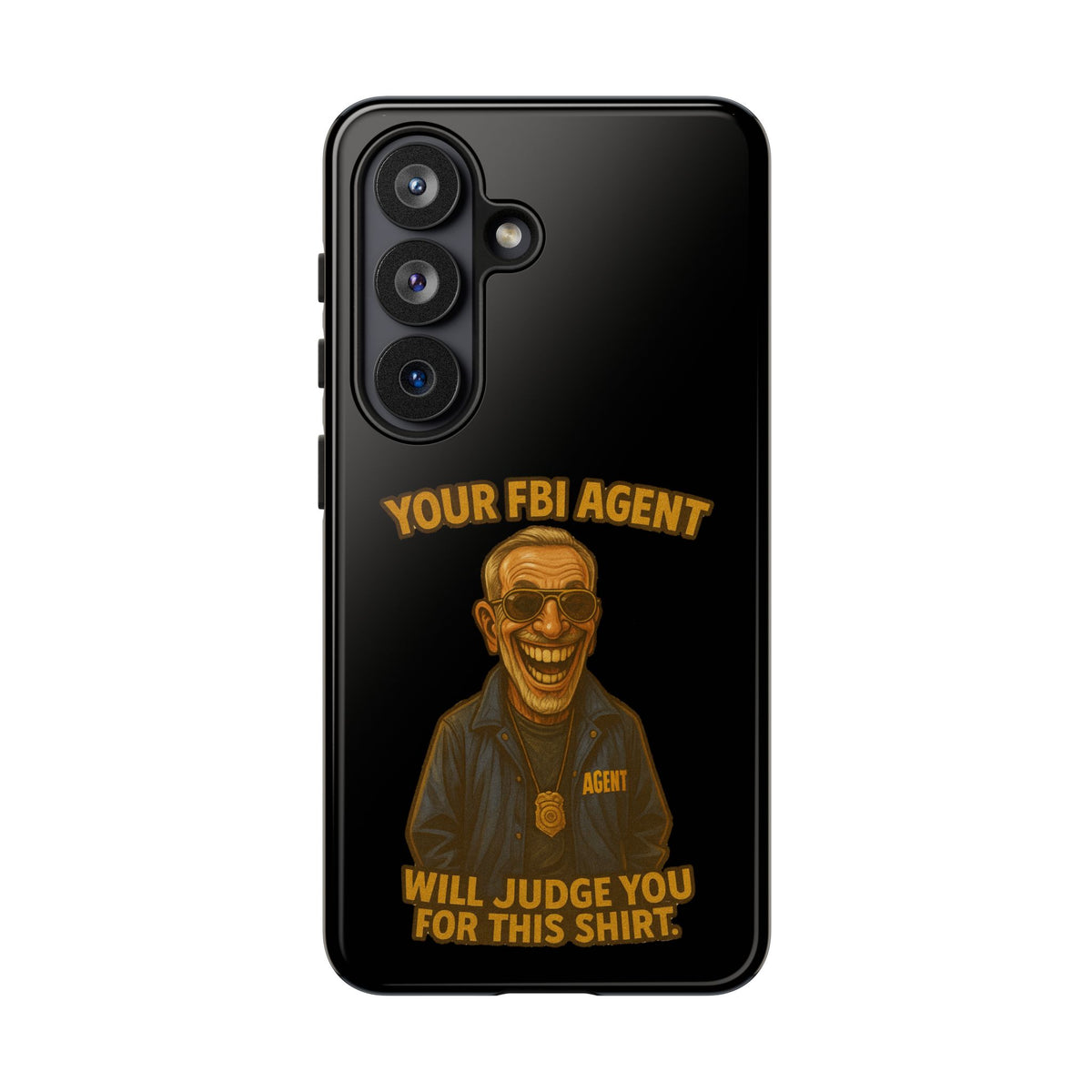Phone Case — "Your FBI Agent Will Judge You For This Shirt" Funny Novelty Protective Case
