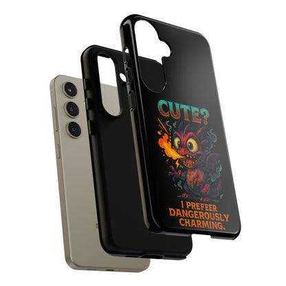 Phone Case — "Cute? I Prefer Dangerously Charming" Dragon Monster Protective Cover