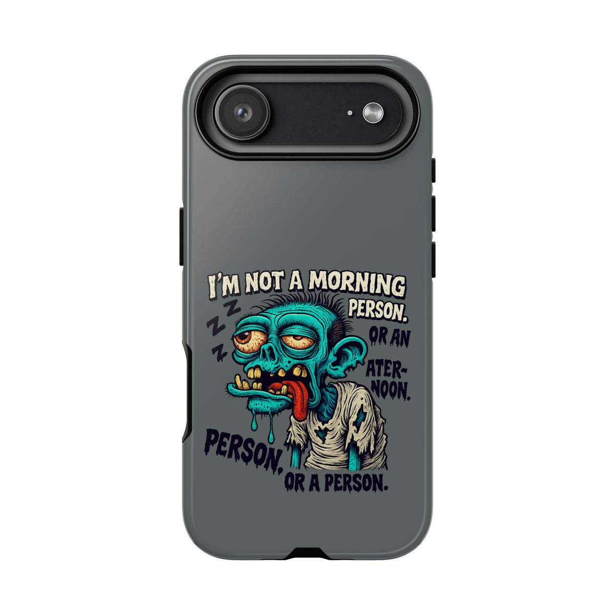 Funny Zombie Phone Case — "I'm Not a Morning Person" Graphic Tough Case