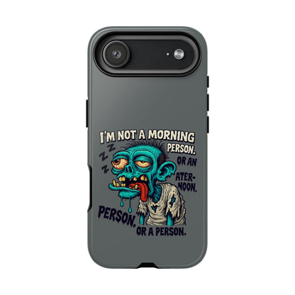 Funny Zombie Phone Case — "I'm Not a Morning Person" Graphic Tough Case