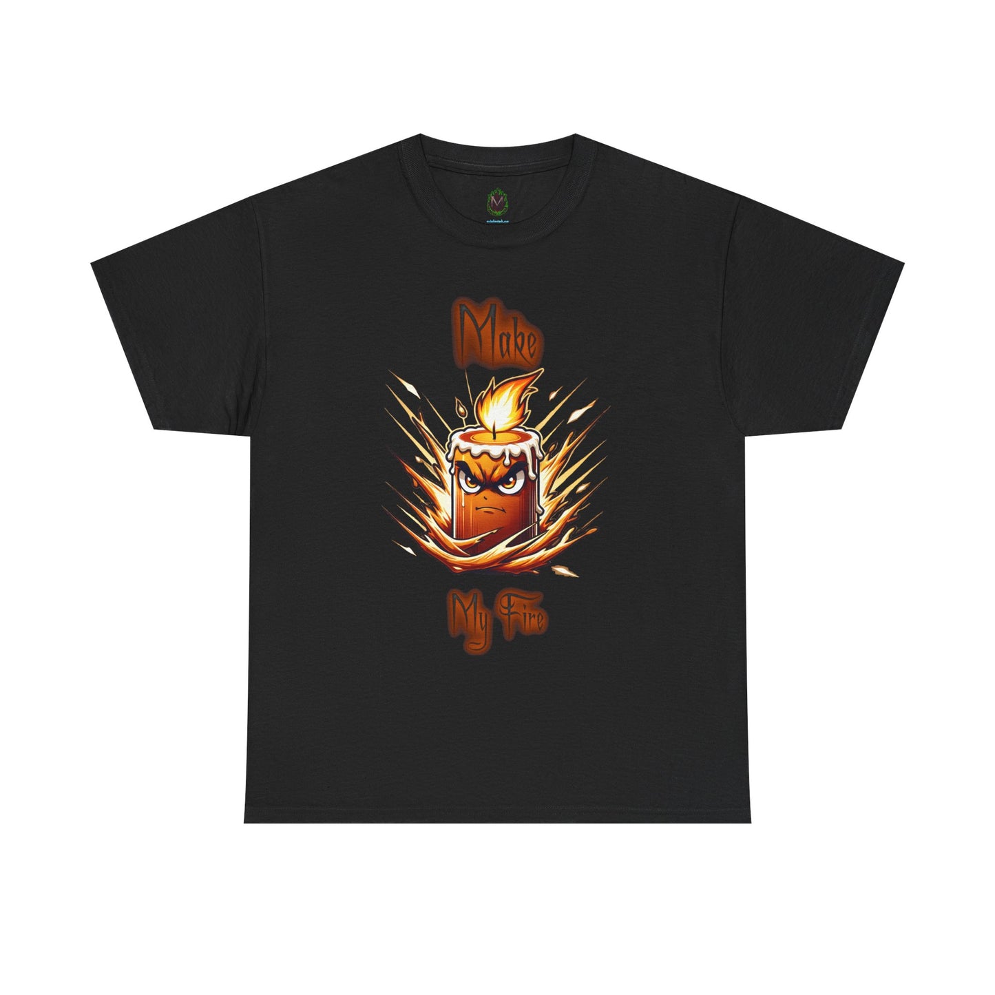 "Make My Fire" Fiery Attitude T-Shirt