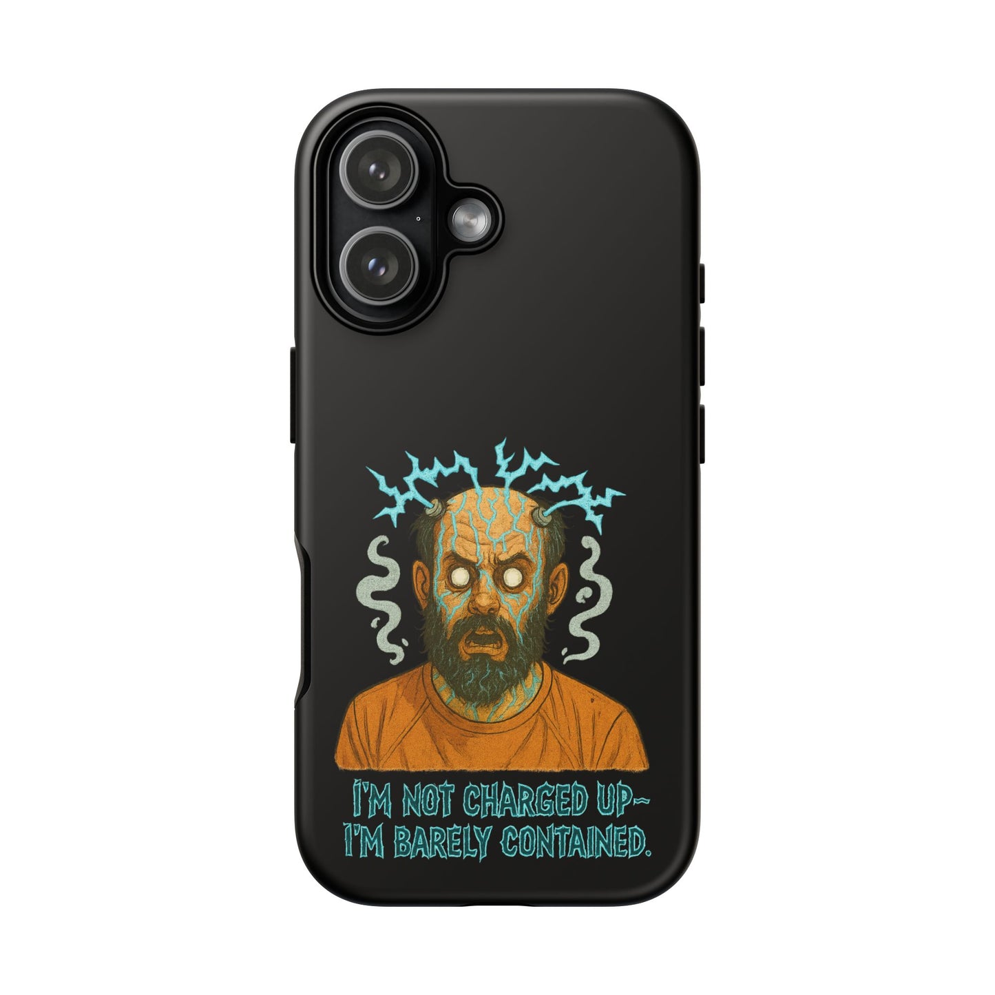 Phone Case — “I’m Not Charged Up… I’m Barely Contained” Electric Horror Design