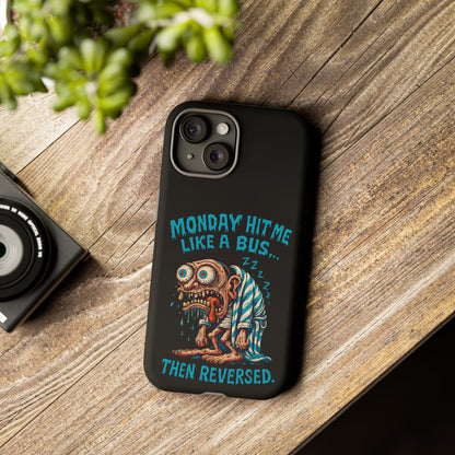 Phone Case — "Monday Hit Me Like a Bus... Then Reversed" Funny Grotesque Zombie Design