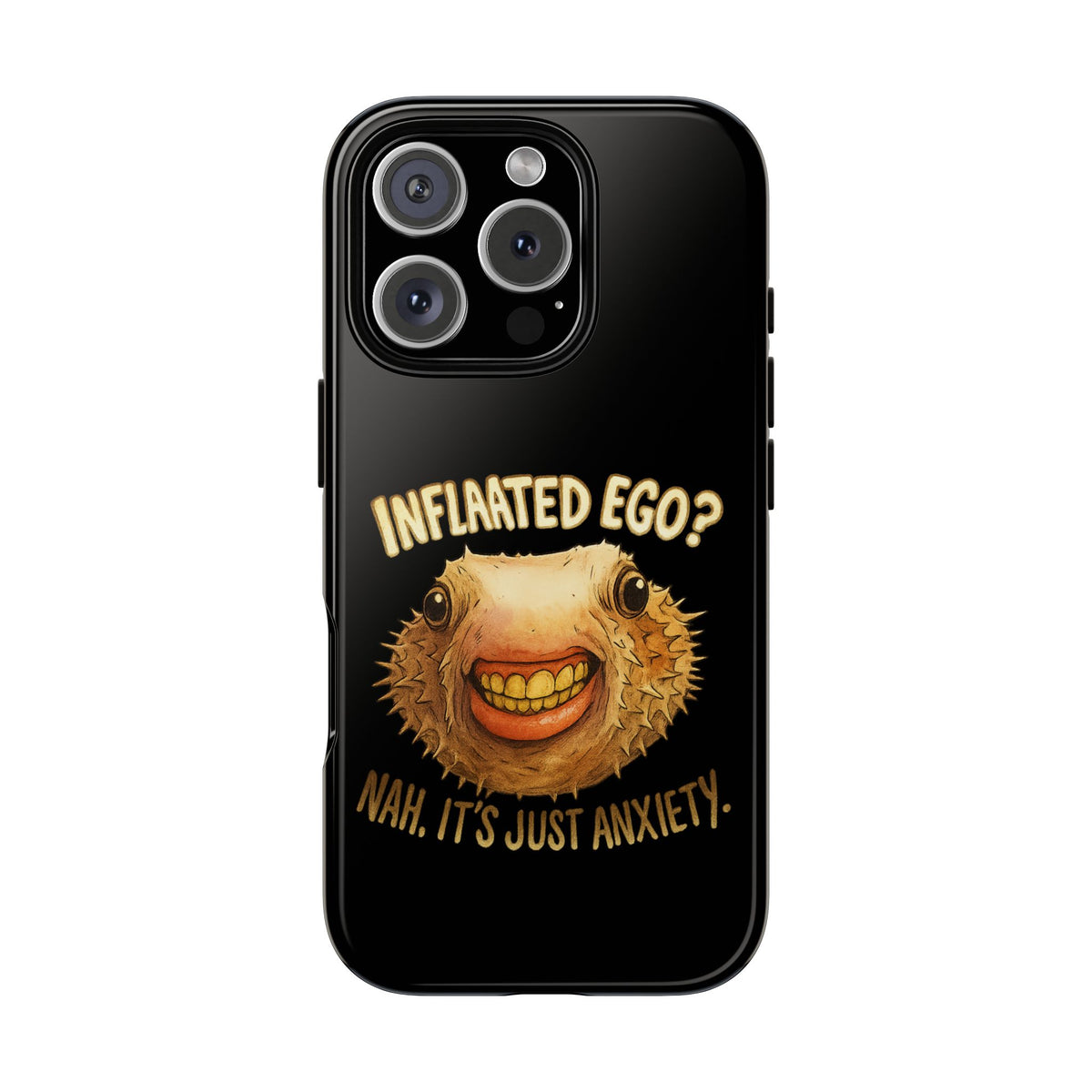 Phone Case — "Inflated Ego? Nah, It's Just Anxiety" Funny Pufferfish Design