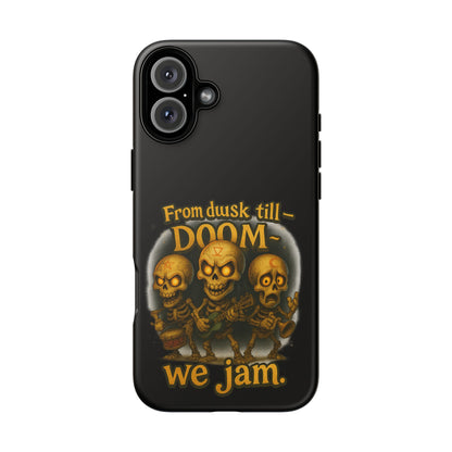 Phone Case — "From Dusk Till Doom We Jam" Skeleton Band Design