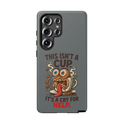 Phone Case — "This Isn't a Cup, It's a Cry for Help" Funny Coffee Monster Design