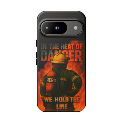 Firefighter Phone Case — "In the Heat of Danger We Hold the Line" Tough Protective Case