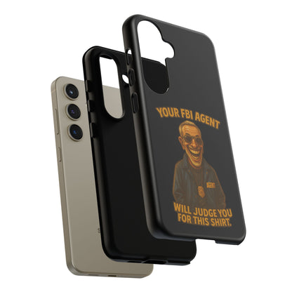 Phone Case — "Your FBI Agent Will Judge You For This Shirt" Funny Novelty Protective Case