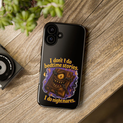 Phone Case — "I Don't Do Bedtime Stories, I Do Nightmares" Horror Book Design