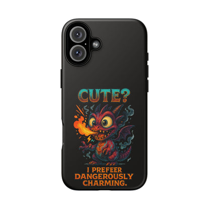 Phone Case — "Cute? I Prefer Dangerously Charming" Dragon Monster Protective Cover