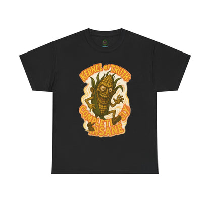 Kernel of Truth – Completely Insane Corn Monster T-Shirt