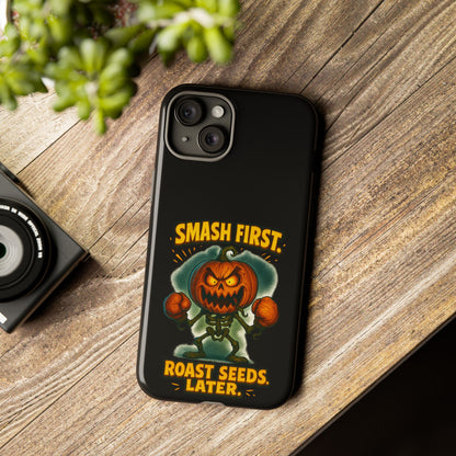 Phone Case — 'Smash First, Roast Seeds Later' Halloween Pumpkin Design
