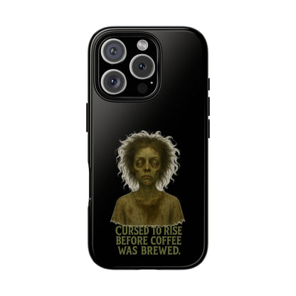 Phone Case — “Cursed to Rise Before Coffee Was Brewed” Goth Horror Design