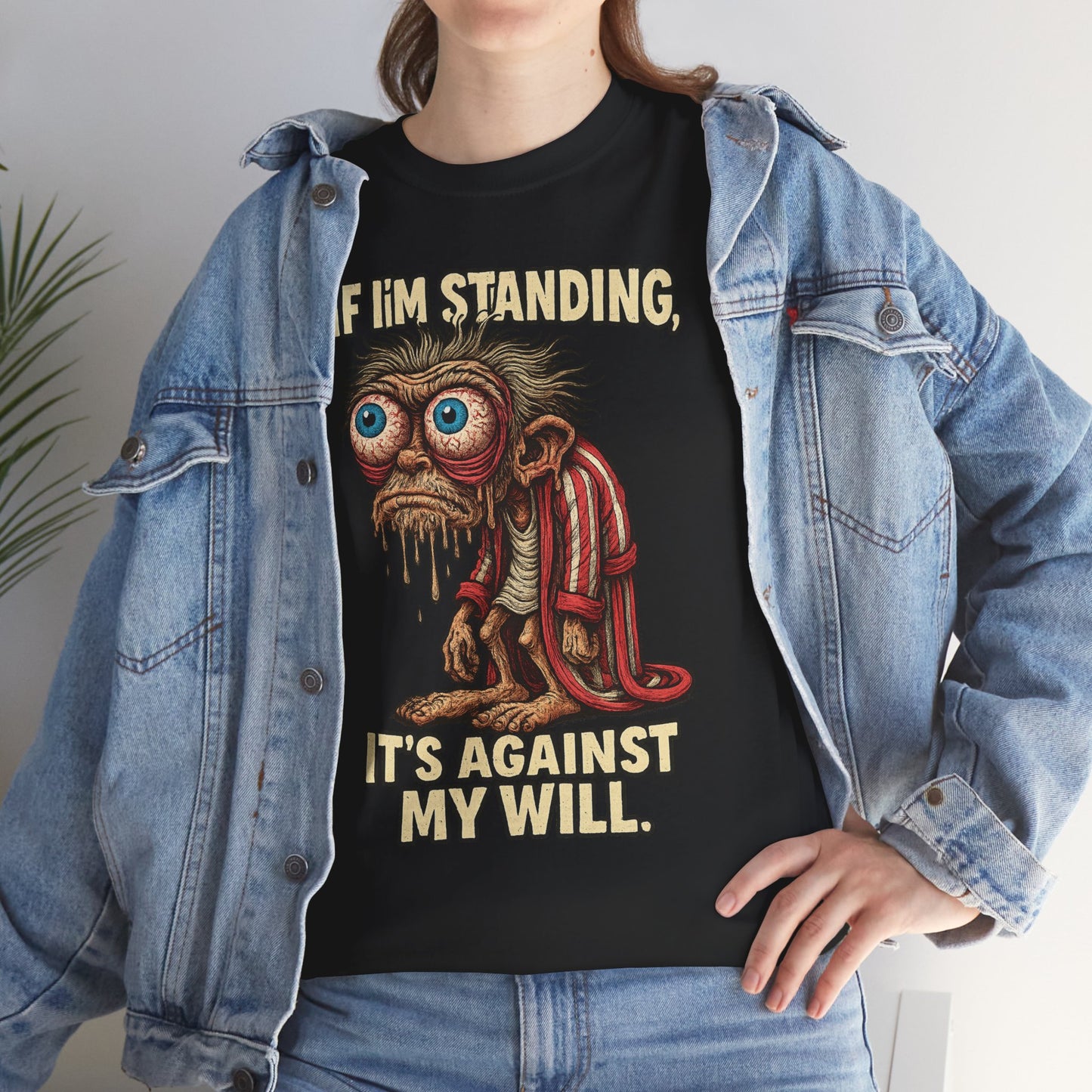 If I’m Standing, It’s Against My Will Tee