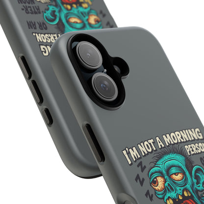 Funny Zombie Phone Case — "I'm Not a Morning Person" Graphic Tough Case
