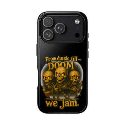Phone Case — "From Dusk Till Doom We Jam" Skeleton Band Design