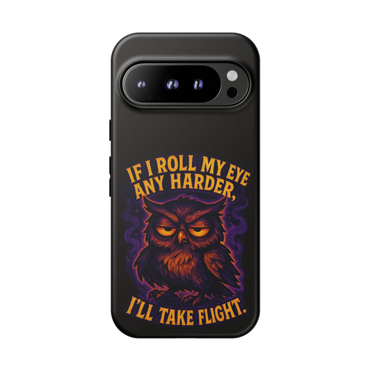 Phone Case — 'If I Roll My Eye Any Harder I'll Take Flight' Owl Graphic