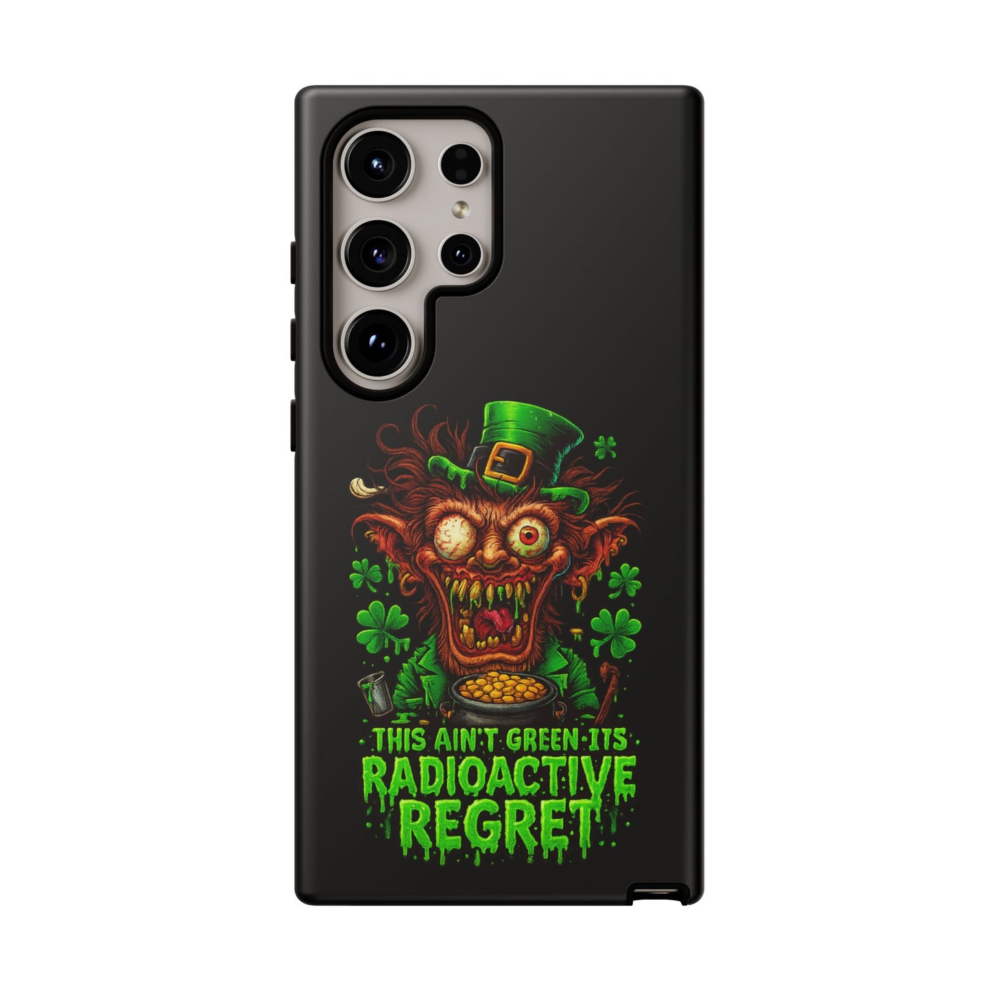 Radioactive Leprechaun Phone Case — "This Ain't Green, It's Radioactive Regret"