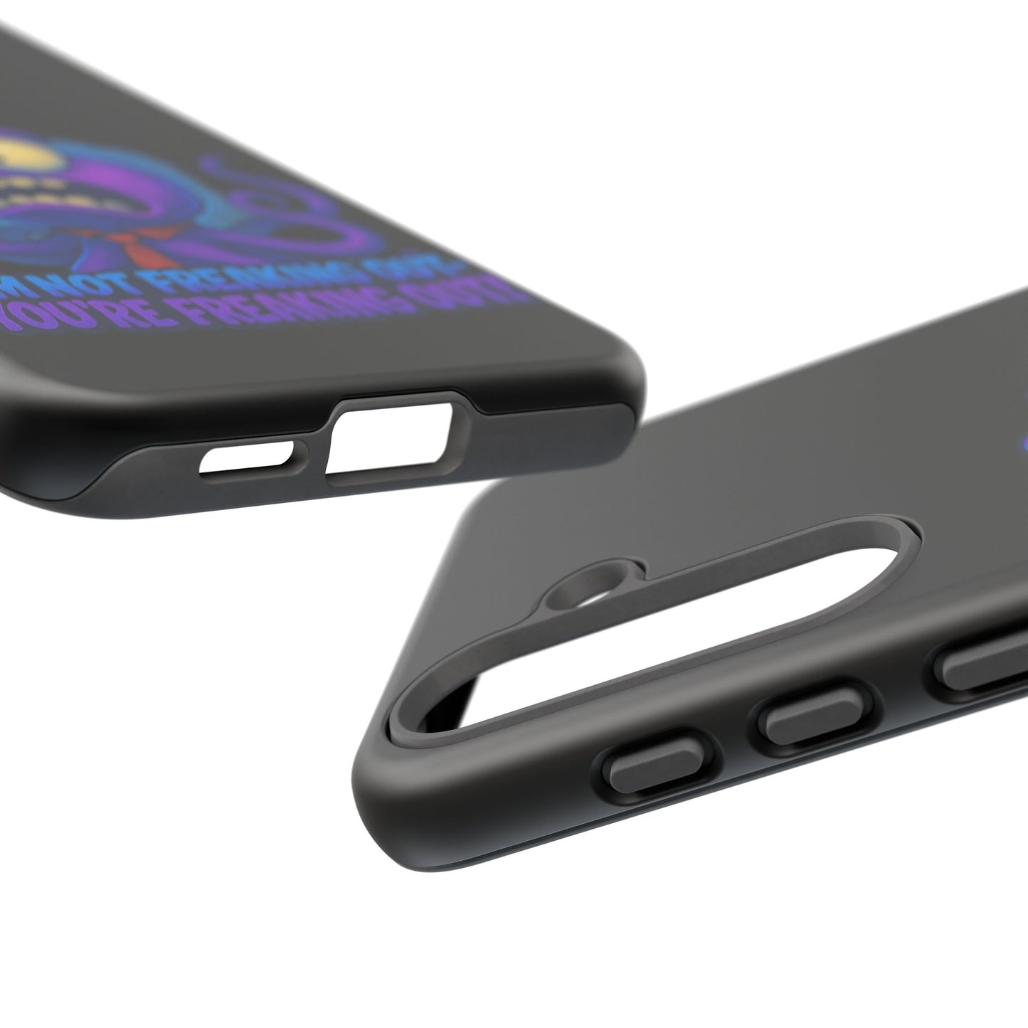 Phone Case — Funny Octopus Design "I'm Not Freaking Out, You're Freaking Out"