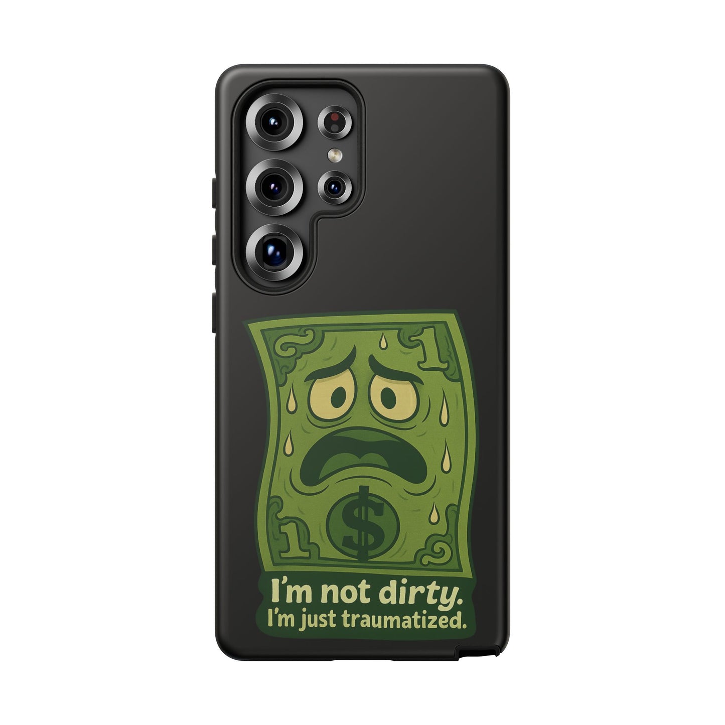 Phone Case — Funny Traumatized Dollar Bill Design ("I'm not dirty, I'm just traumatized")