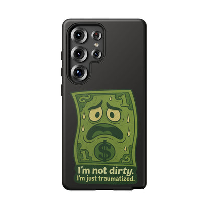 Phone Case — Funny Traumatized Dollar Bill Design ("I'm not dirty, I'm just traumatized")