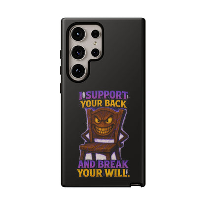 Phone Case — "I Support Your Back and Break Your Will" Funny Creepy Chair Design