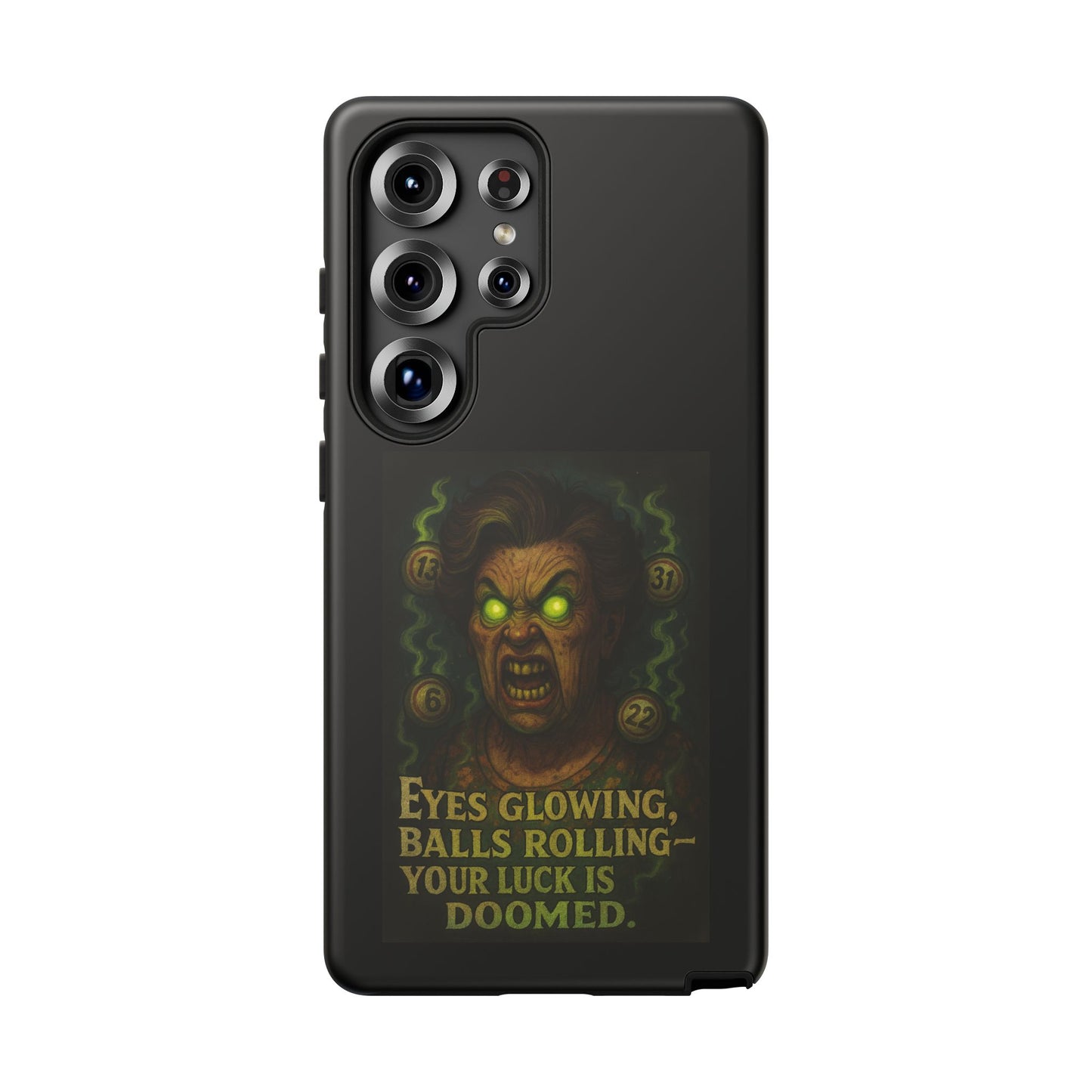 Horror Phone Case — "Eyes Glowing, Balls Rolling — Your Luck Is Doomed"
