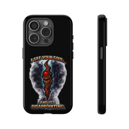 Phone Case — "I See Your Soul and It’s Disappointing" Dark Horror Graphic