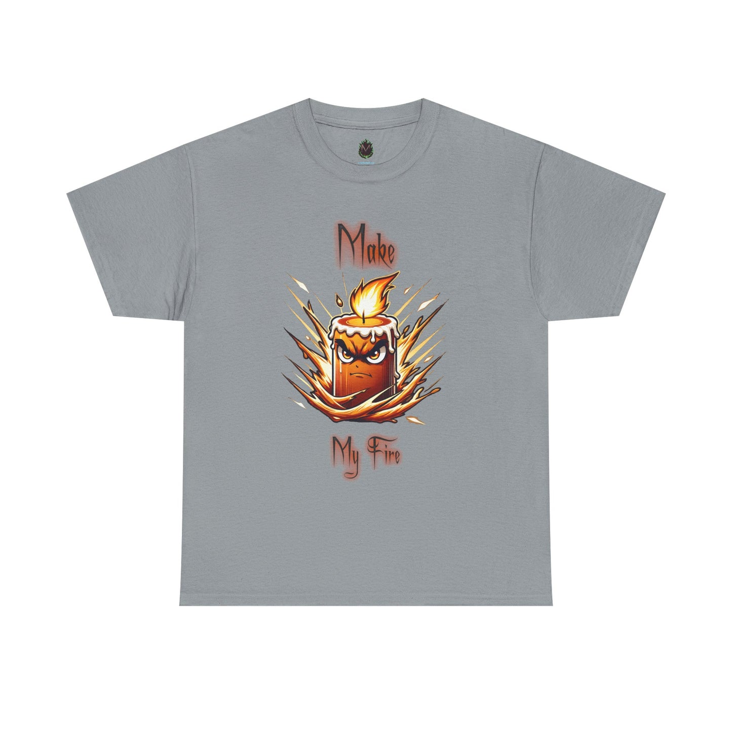 "Make My Fire" Fiery Attitude T-Shirt