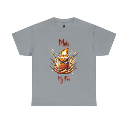 "Make My Fire" Fiery Attitude T-Shirt
