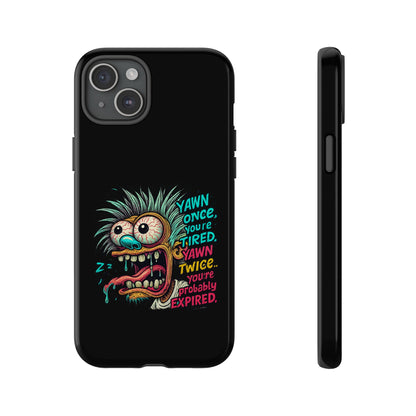 Phone Case — 'Yawn Once You're Tired, Yawn Twice You're Probably Expired' Retro Monster Graphic