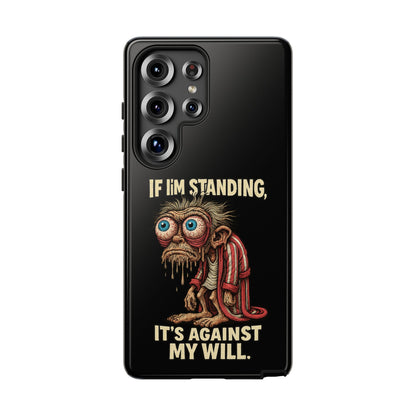 If I’m Standing It’s Against My Will — Funny Sleepy Monster Phone Case