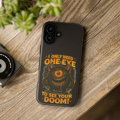 Monster One-Eye Phone Case — "I Only Need One Eye to See Your Doom"