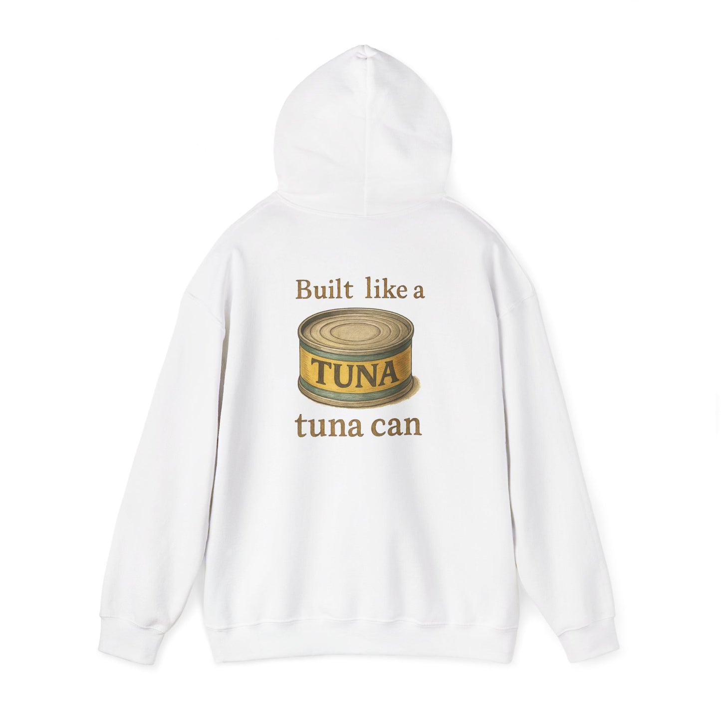 Tuna Can Hoodie — "Built Like a Tuna Can" Vintage Graphic Sweatshirt