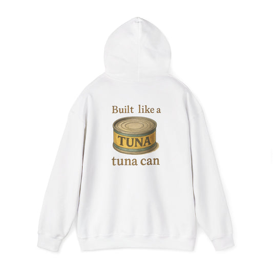 Tuna Can Hoodie — "Built Like a Tuna Can" Vintage Graphic Sweatshirt
