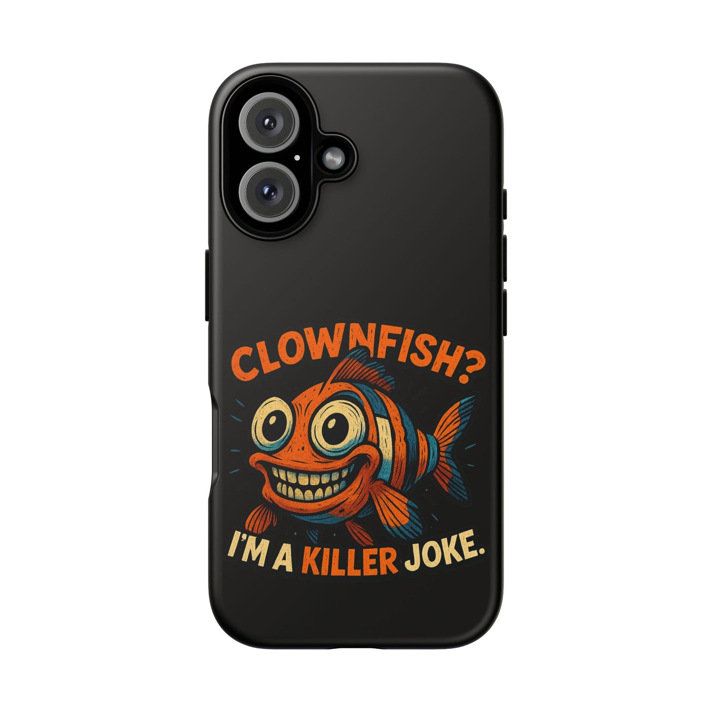Phone Case — “Clownfish? I’m a Killer Joke.” Funny Creepy Fish Graphic